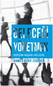 Geleceği Yönetmek; Değişim-Başarı-Gelecek