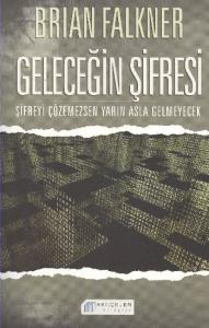 Geleceğin Şifresi; Şifreyi Çözemezsen Yarın Asla Gelmeyecek
