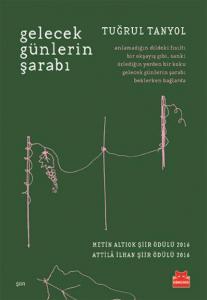 Gelecek Günlerin Şarabı; Metin Altıok Şiir Ödülü 2016 / Attila İlhan Şiir Ödülü 2016
