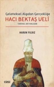 Geleneksel Algıdan Gerçekliğe Hacı Bektaş Velî; Tarihsel Bir Yaklaşım