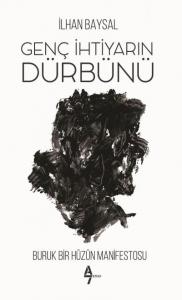 Genç İhtiyarın Dürbünü; Buruk Bir Hüzün Manifestosu