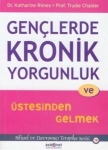Gençlerde Kronik Yorgunluk ve Üstesinden Gelmek; Bilişsel ve Davranışçı Terapiler Serisi 16