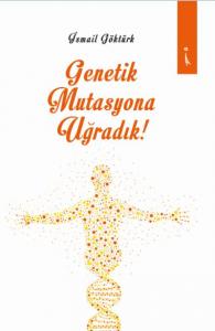 Genetik Mutasyona Uğradık
