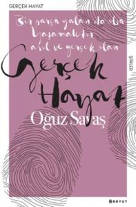Gerçek Hayat; Bir Parça Yalan da Olsa Yaşamaktı Asıl ve Gerçek Olan