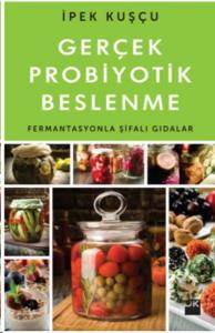 Gerçek Probiyotik Beslenme; Fermantasyonla Şifalı Gıdalar