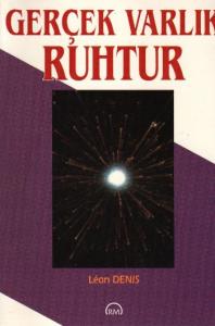 Gerçek Varlık Ruhtur