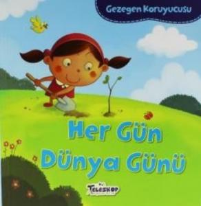 Gezegen Koruyucusu; Her Gün Dünya Günü