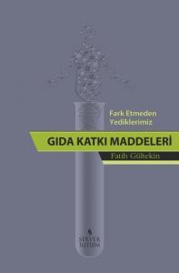 Fark Etmeden Yediklerimiz: Gıda Katkı Maddeleri