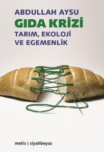 Gıda Krizi; Tarım, Ekoloji ve Egemenlik
