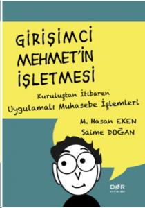 Girişimci Mehmet'in İşletmesi; Kuruluştan İtibaren Uygulamalı Muhasebe İşlemleri