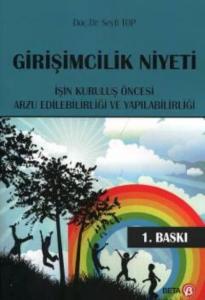 Girişimcilik Niyeti; İşin Kuruluş Öncesi Arzu Edilebilirliği ve Yapılabilirliği