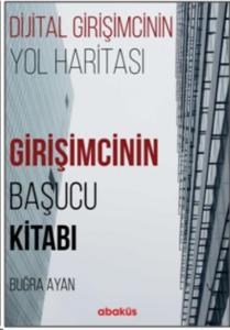Girişimcinin Başucu Kitabı; (Dijital Girişimcinin Yol Haritası)