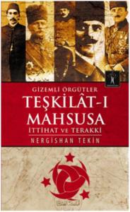Gizemli Örgütler Teşkilat-ı Mahsusa; İttihat ve Terakki