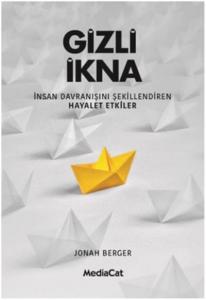 Gizli İkna; İnsan Davranışını Şekillendiren Hayalet Etkiler