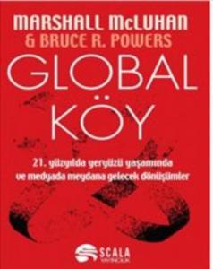 Global Köy; 21. Yüzyılda Yeryüzü Yaşamında ve Medyada Meydana Gelecek Dönüşümler