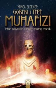 Göbekli Tepe Muhafızı; Her Şeyden Önce İnanç Vardı