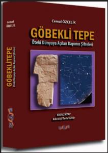 Göbekli Tepe: Öteki Dünyaya Açılan Kapının Şifreleri; Birinci Kitap
