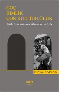 Göç Kimlik Çok Kültürlülük - Türk Sinemasında Almanya’ya Göç