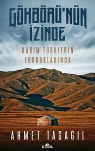 Gökbörü'nün İzinde; Kadim Türklerin Topraklarında