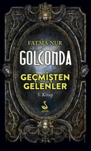 Golconda: Geçmişten Gelenler 3. Kitap