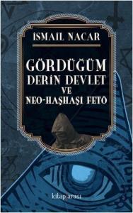 Gördüğüm Derin Devlet ve Neo-Haşhaşi Fetö