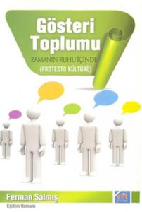 Gösteri Toplumu - Zamanın Ruhu İçinde; Protesto Kültürü