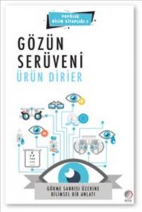 Gözün Serüveni - Görme Sanrısı Üzerine Bilimsel Bir Anlatı