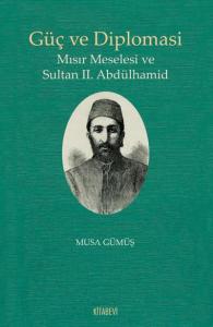 Güç ve Diplomasi; Mısır Meselesi ve Sultan 2. Abdülhamid