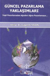 Güncel Pazarlama Yaklaşımları; Yeşil Pazarlamadan Ağızdan Ağıza Pazarlama