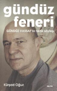 Gündüz Feneri; Gündüz Vassaf'la Nehir Söyleşi