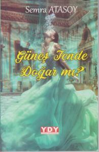 Güneş Tende Doğar mı?