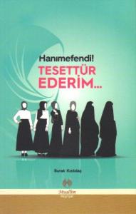Hanımefendi ! Tesettür Ederim...