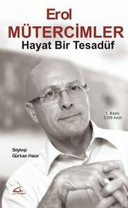 Hayat Bir Tesadüf; Erol Mütercimler