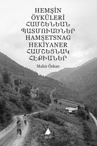 Hemşin Öyküleri; Türkçe - Hemşin Ermenicesi (Latin ve Ermeni Harfli)