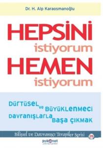 Hepsini İstiyorum Hemen İstiyorum; Dürtüsel ve Büyüklenmeci Davranışlarla Başa Çıkmak