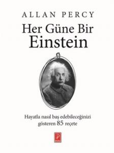 Her Güne Bir Einstein; Hayatla Nasıl Baş Edebileceğinizi Gösteren 85 Reçete