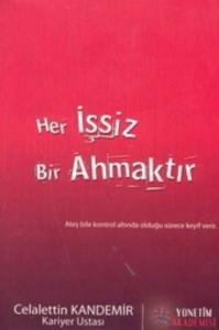Her İşsiz Bir Ahmaktır