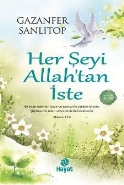 Her Şeyi Allah'tan İste