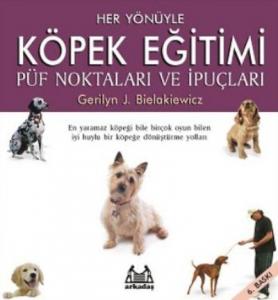 Her Yönüyle Köpek Eğitimi; Püf Noktaları ve İpuçları