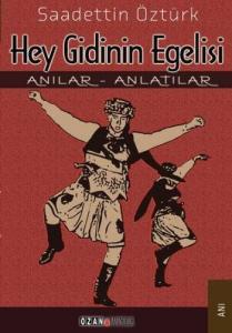Hey Gidinin Egelisi; Anılar - Anlatılar