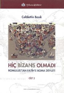 Hiç Bizans Olmadı Cilt 2; Romulus'tan Fatih'e Roma Devleti