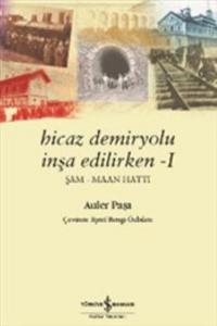 Hicaz Demiryolu İnşa Edilirken -I; Şam-Maan Hattı