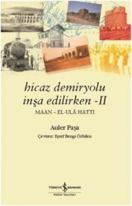 Hicaz Demiryolu İnşa Edilirken 2; Maan - El - Ula Hattı