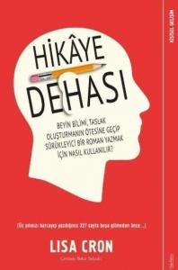 Hikaye Dehası; Beyin Bilimi, Taslak Oluşturmanın Ötesine Geçip Sürükleyici Bir Roman Yazmak İçin Nasıl Kullanılır?