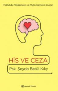 His ve Ceza; Mutluluğu Yakalamanın ve Mutlu Kalmanın İpuçları