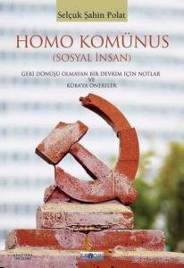 Homo Komünus; (Sosyal İnsan) Geri Dönüşü Olmayan Bir Devrim İçin Notlar ve Küba'ya Öneriler