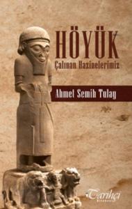 Höyük; Çalınan Hazinelerimiz
