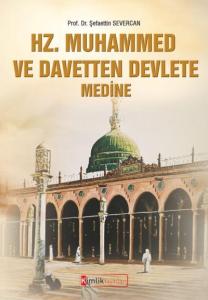 Hz. Muhammed ve Davetten Devlete Medine
