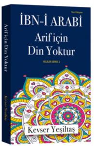 İbn-i Arabi - Arif için Din Yoktur (Yeni Edisyon)