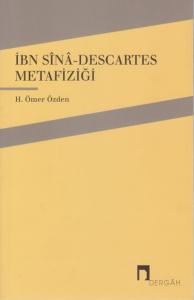 İbn-i Sinâ - Descartes; Metafizik Bir Karşılaştırma